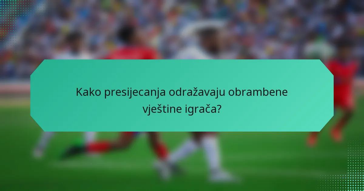 Kako presijecanja odražavaju obrambene vještine igrača?