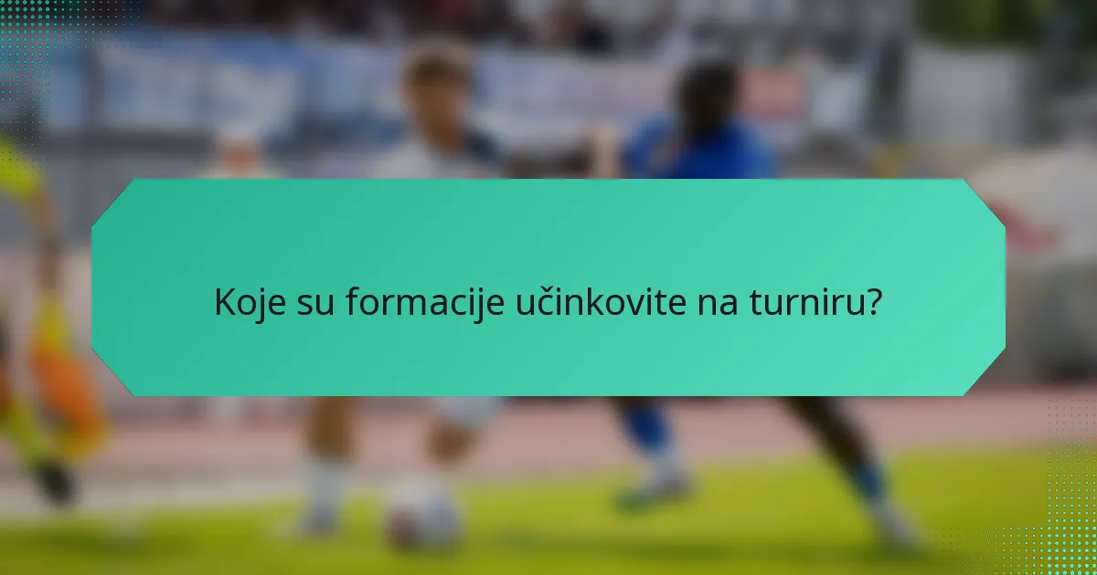 Koje su formacije učinkovite na turniru?