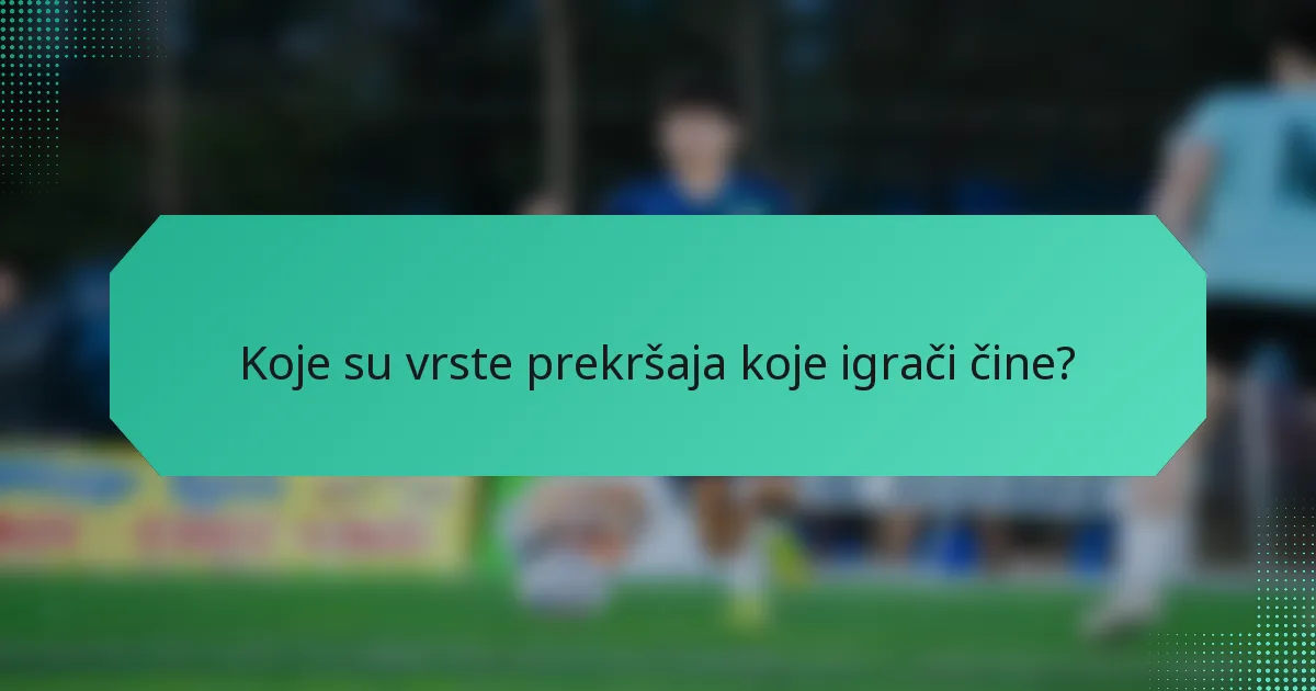 Koje su vrste prekršaja koje igrači čine?